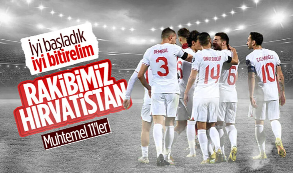 Türkiye - Hırvatistan Maçının Muhtemel 11'leri