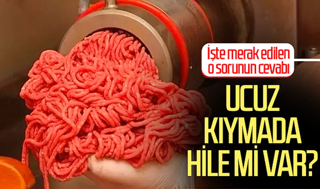 Ucuz kıymada hile mi var? İşte merak edilen o sorunun cevabı...