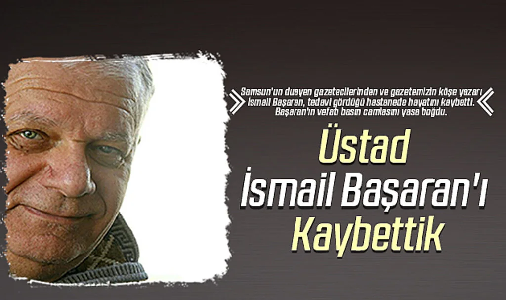 Üstad İsmail Başaran'ı Kaybettik