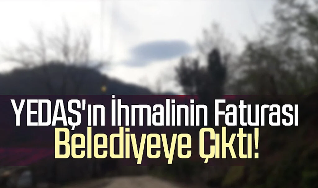 YEDAŞ'ın İhmalinin Faturası Belediyeye Çıktı!