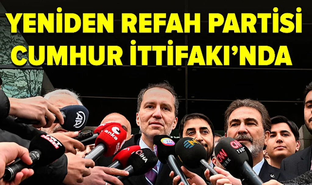 Yeniden Refah Partisi Cumhur İttifakı'na Katıldı
