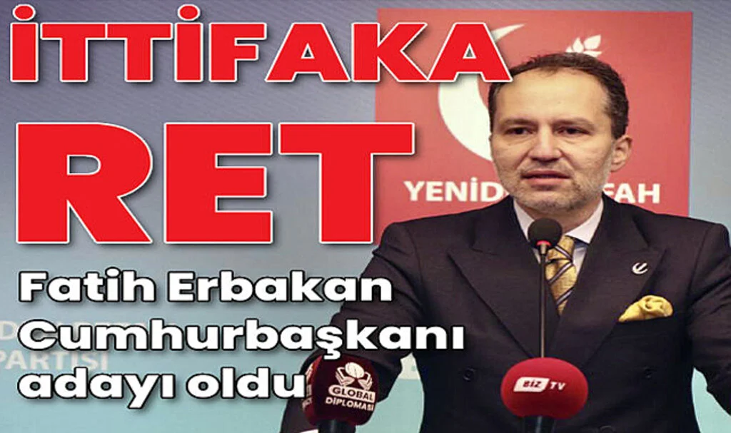 Yeniden Refah Partisi'nden Cumhur İttifakı'na Katılmama Kararı
