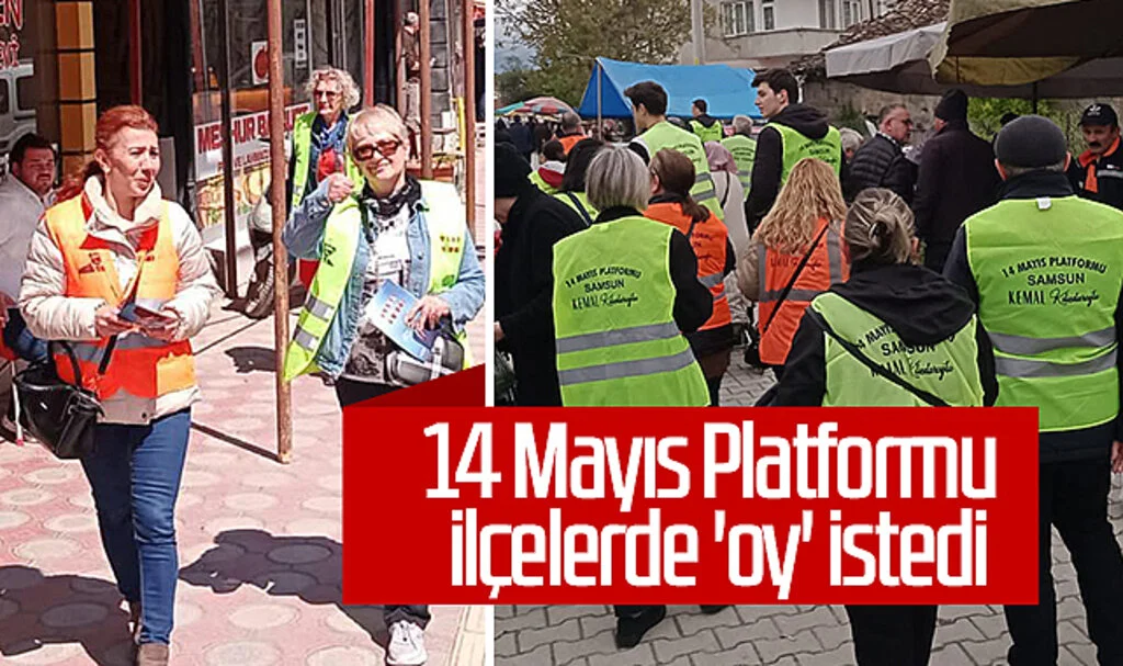 14 Mayıs Platformu İlçelerde 'Oy' İstedi