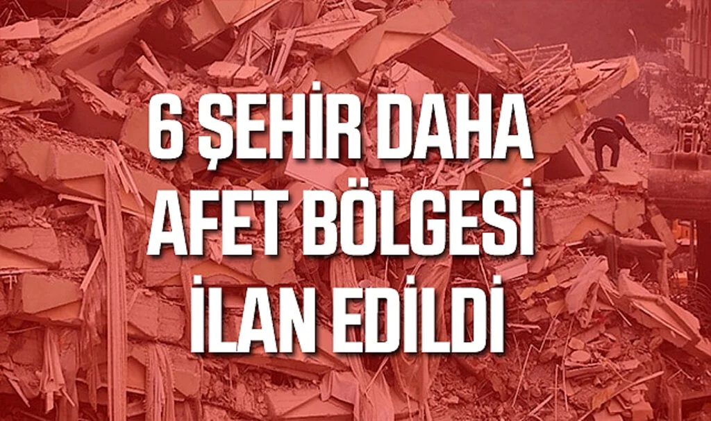 6 Şehir Daha Afet Bölgesi İlan Edildi