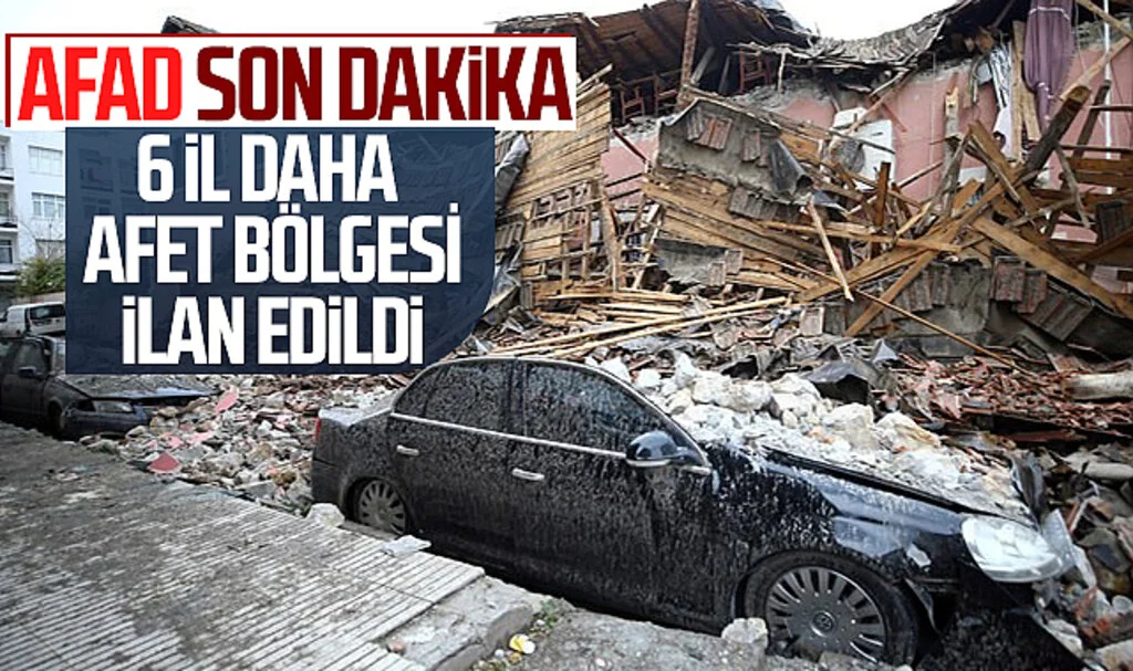 AFAD Duyurdu! 6 İl Daha Afet Bölgesi İlan Edildi