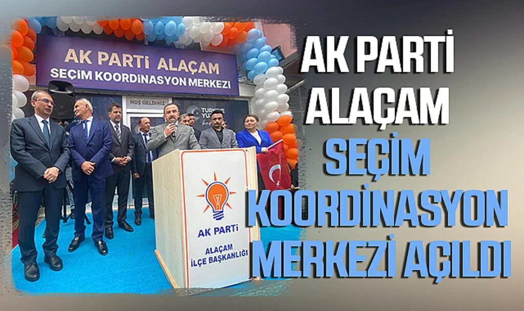 AK Parti Alaçam Seçim Koordinasyon Merkezi Açıldı