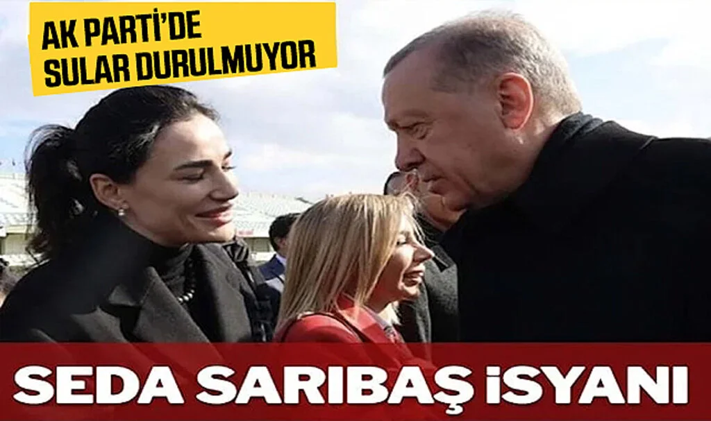 AK Parti’de Sular Durulmuyor: ‘Seda Sarıbaş’ İsyanı