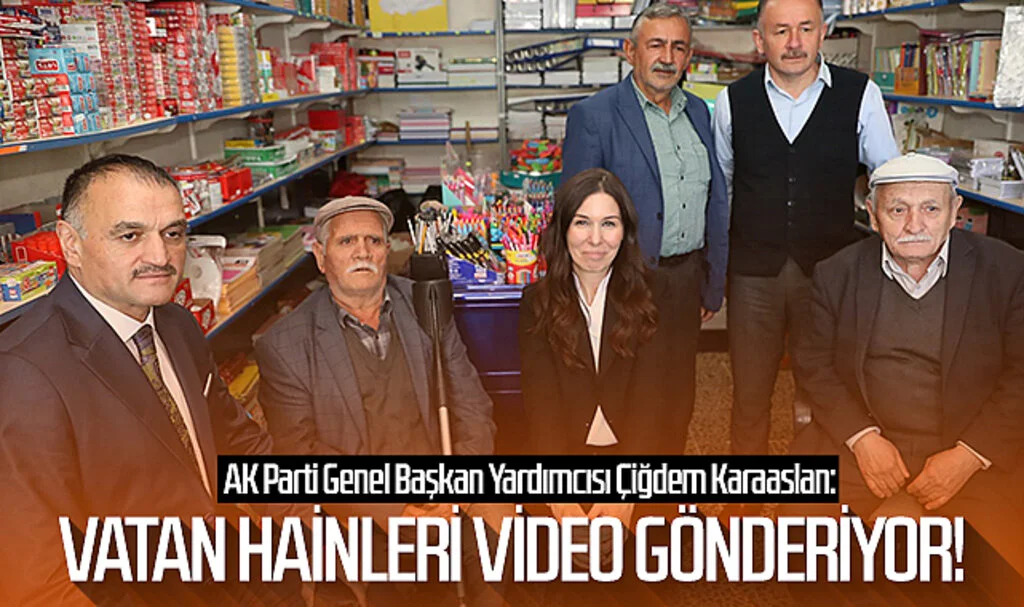 AK Parti Genel Başkan Yardımcısı Çiğdem Karaaslan: Vatan hainleri video gönderiyor!
