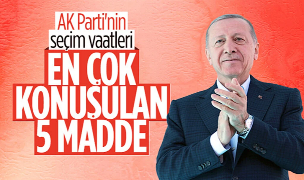 AK Parti Seçim Beyannamesini Açıkladı: 5 Madde Dikkat Çekti