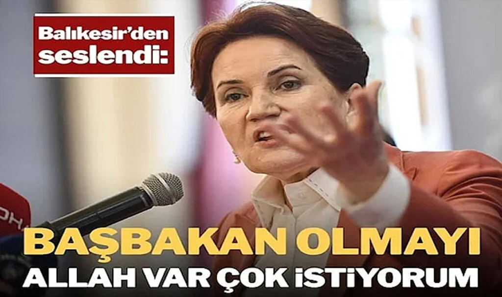 Akşener: Başbakan Olmayı Allah Var Çok İstiyorum