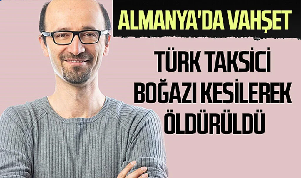 Almanya'da Vahşet: Türk Taksici Boğazı Kesilerek Öldürüldü