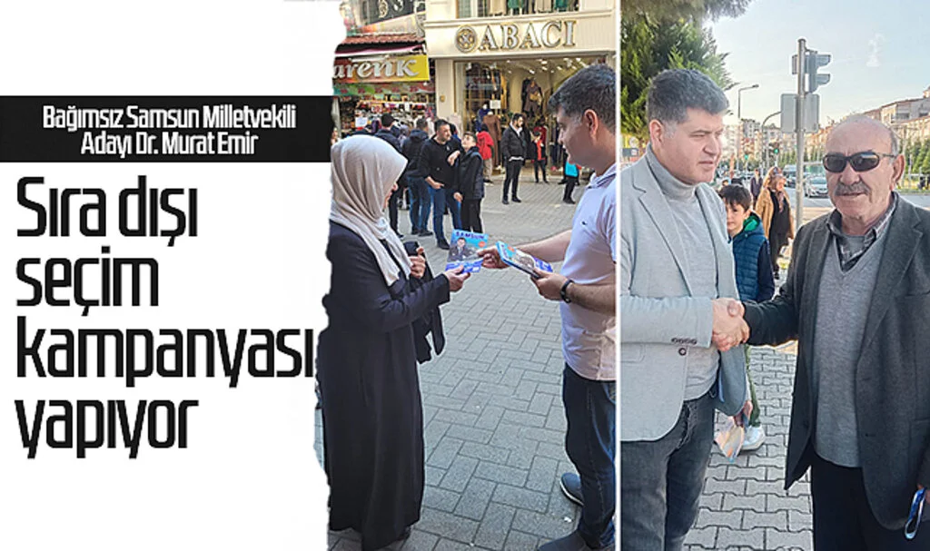 Bağımsız Aday Dr. Murat Emir sıra dışı seçim  kampanyası yapıyor