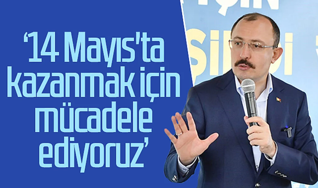 Bakan Muş: ‘14 Mayıs'ta kazanmak için mücadele ediyoruz’
