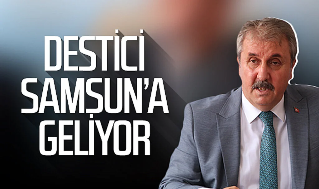 BBP Genel Başkanı Mustafa Destici Samsun'a geliyor