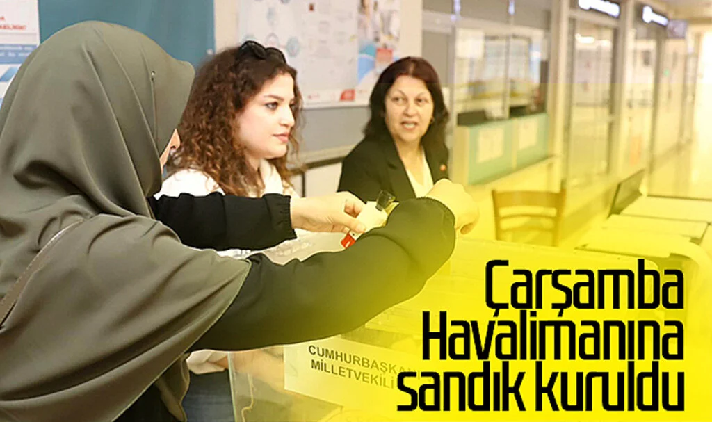 Çarşamba Havalimanına sandık kuruldu