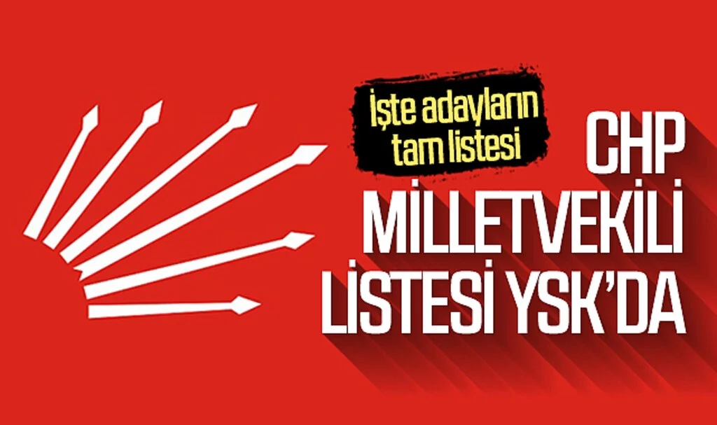 CHP Milletvekili listesi YSK'da! İşte adayların tam listesi