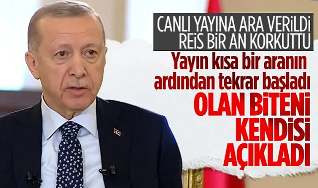 Cumhurbaşkanı Erdoğan, Ara Verilen Yayına Açıklık Getirdi