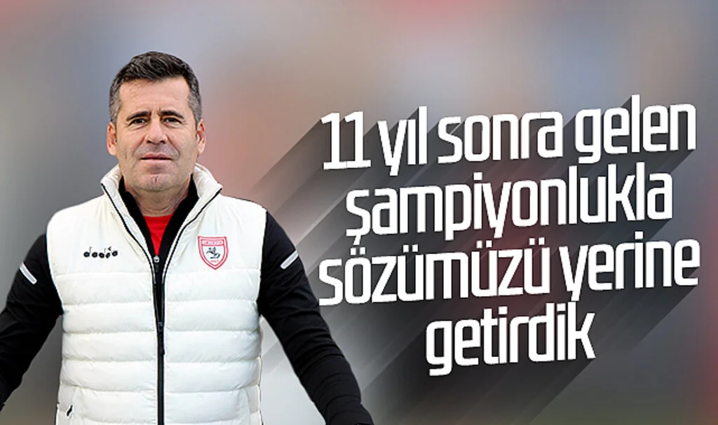 Hüseyin Eroğlu: “11 yıl sonra gelen şampiyonlukla sözümüzü yerine getirdik”