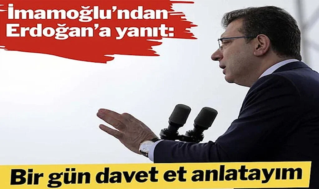 İmamoğlu’ndan Erdoğan’a Yanıt: Bir Gün Davet Et Anlatayım