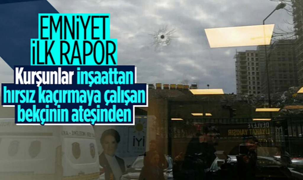 İyi Parti İstanbul İl Başkanlığı'na İsabet Eden Mermi Olayının Nedeni Ortaya Çıktı