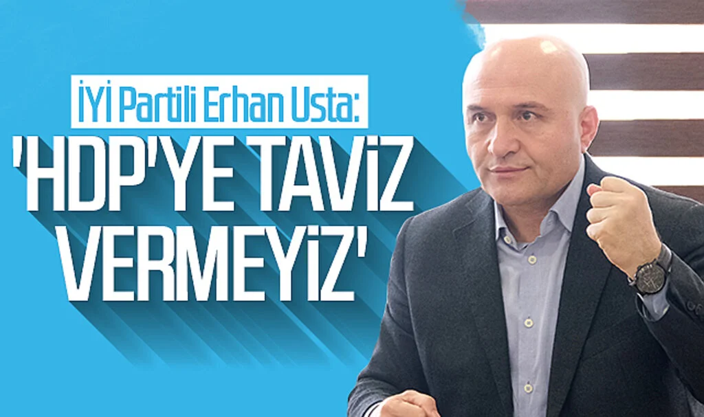 İYİ Partili Erhan Usta: 'HDP'ye taviz vermeyiz'
