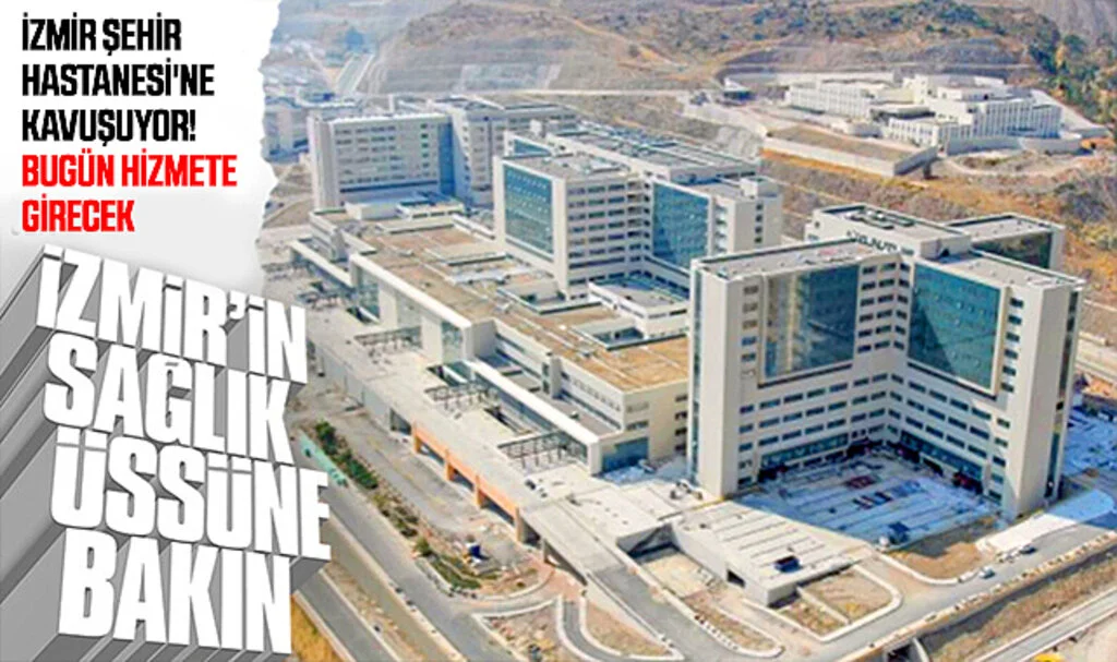 İzmir Şehir Hastanesi'ne Kavuşuyor! Bugün Hizmete Girecek