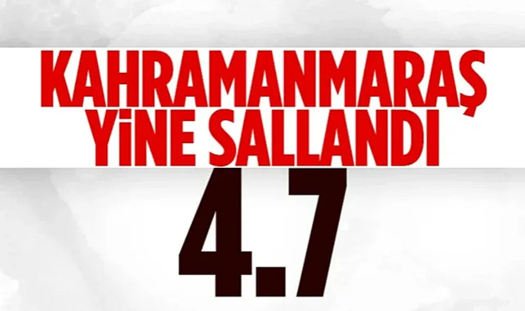 Kahramanmaraş'ta 4.7 Büyüklüğünde Deprem