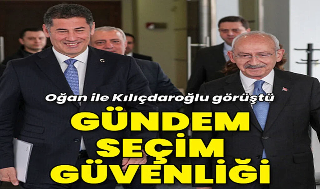 Kılıçdaroğlu ile Oğan görüştü: Gündem Seçim Güvenliği