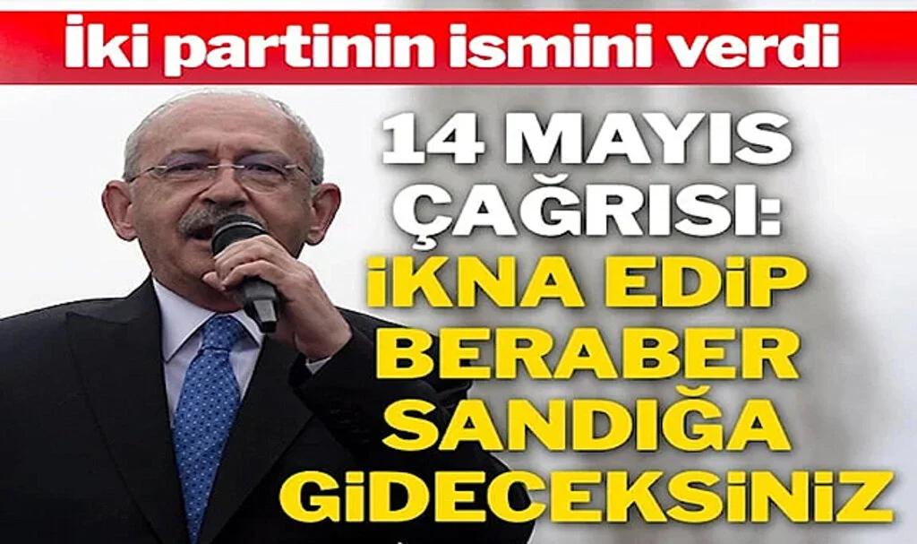 Kılıçdaroğlu’ndan 14 Mayıs Çağrısı: İkna Edip Beraber Sandığa Gideceksiniz