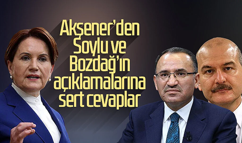 Meral Akşener'den Soylu ve Bozdağ'ın açıklamalarına sert cevaplar