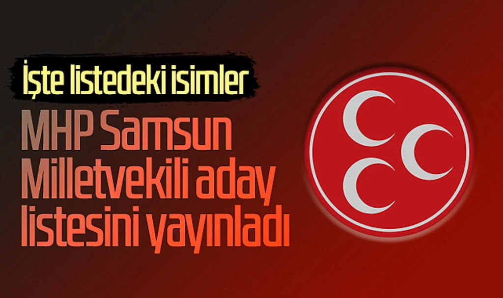 MHP Samsun Milletvekili aday listesini yayınladı