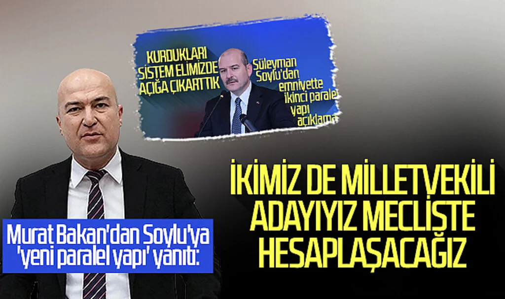 Murat Bakan'dan Soylu'ya 'yeni paralel yapı' yanıtı: 'İkimiz de milletvekili adayıyız, mecliste hesaplaşacağız'