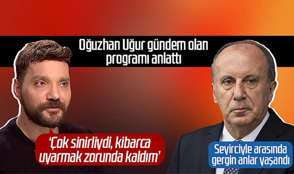 Oğuzhan Uğur gündem olan programı anlattı: 'Muharrem İnce'yi uyarmak zorunda kaldım'