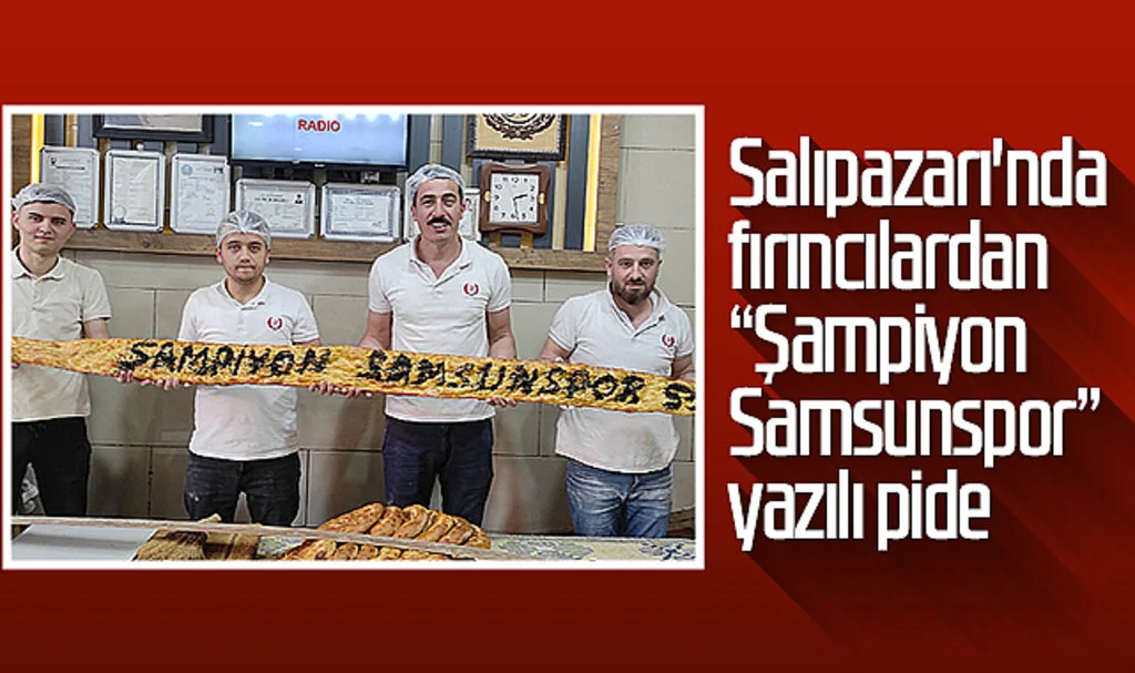 Salıpazarı'nda Fırıncılardan "Şampiyon Samsunspor" Yazılı Pide
