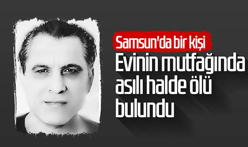 Samsun'da bir kişi evinin mutfağında asılı halde ölü bulundu