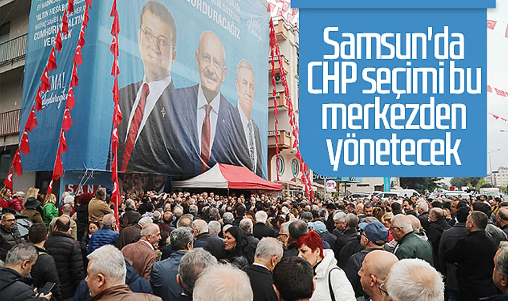 Samsun'da CHP seçimi bu merkezden yönetecek