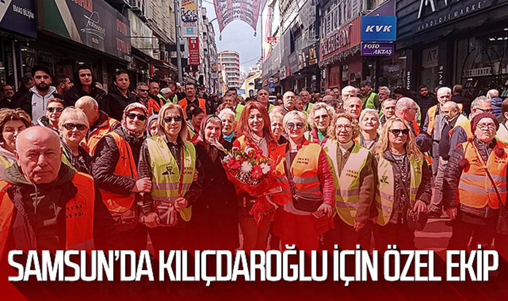 Samsun'da Kemal Kılıçdaroğlu için özel ekip