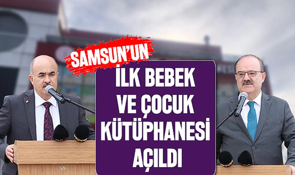 Samsun'un İlk Bebek ve Çocuk Kütüphanesi Açıldı