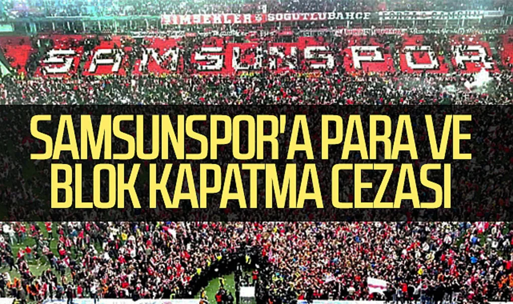 Samsunspor'a Para ve Blok Kapatma Cezası