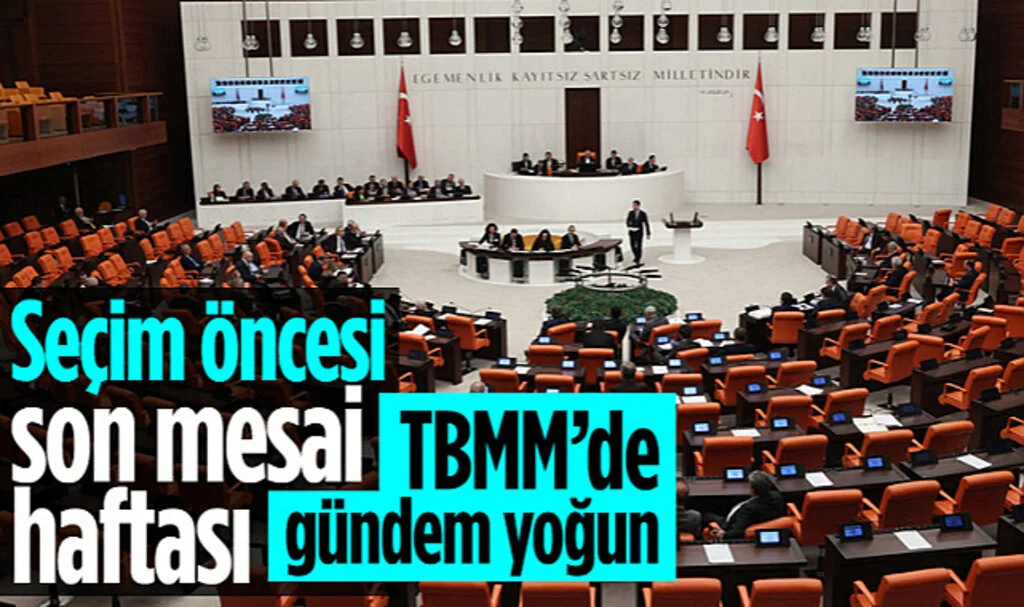 Seçim Öncesi Son Mesai Haftasında TBMM Gündemi Yoğun