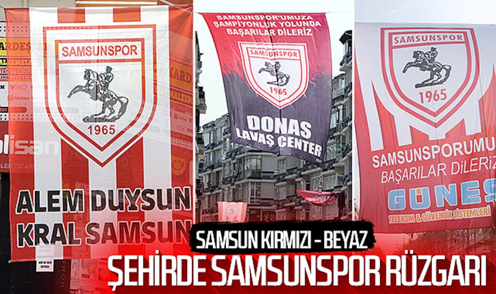 Şehirde Samsunspor rüzgarı