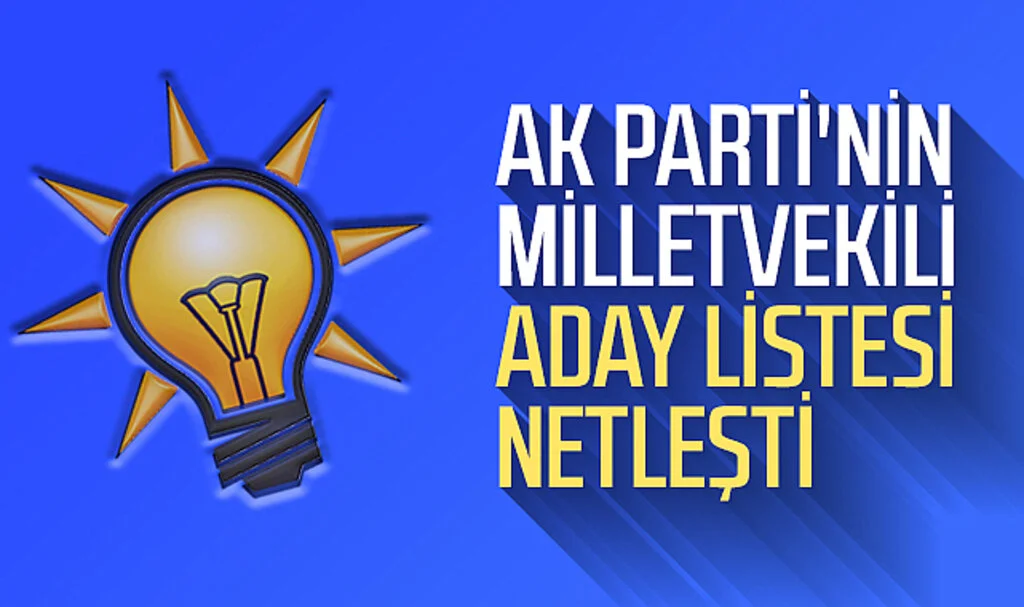 Son Dakika... AK Parti'nin milletvekili aday listesi netleşti