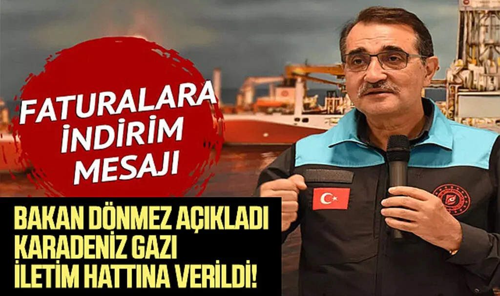 Son dakika: Bakan Dönmez Açıkladı: Karadeniz Gazı İletim Hattına Verildi! Faturaya İndirim Mesajı...
