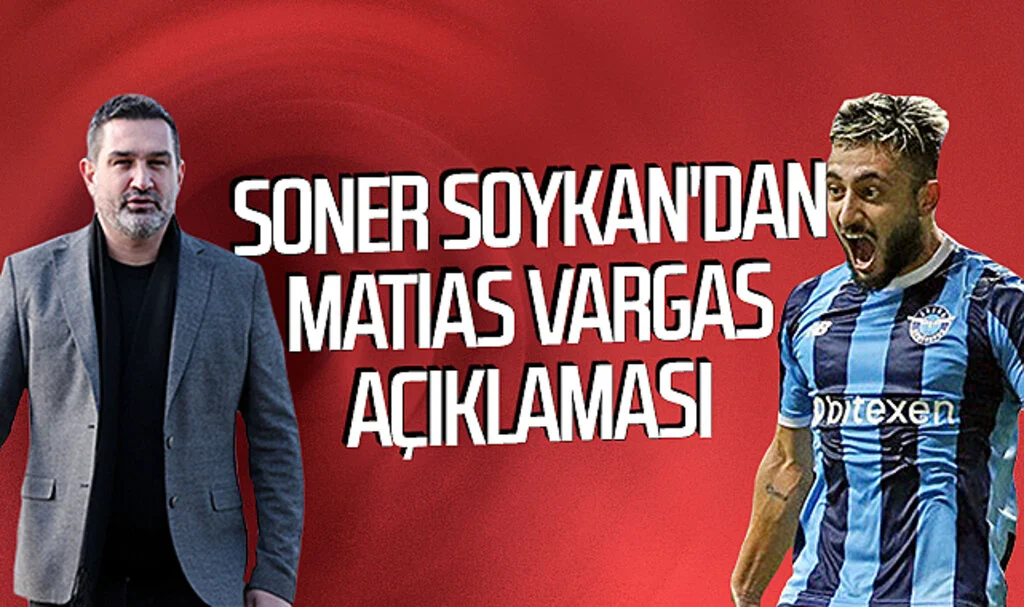 Soner Soykan'dan Matias Vargas açıklaması