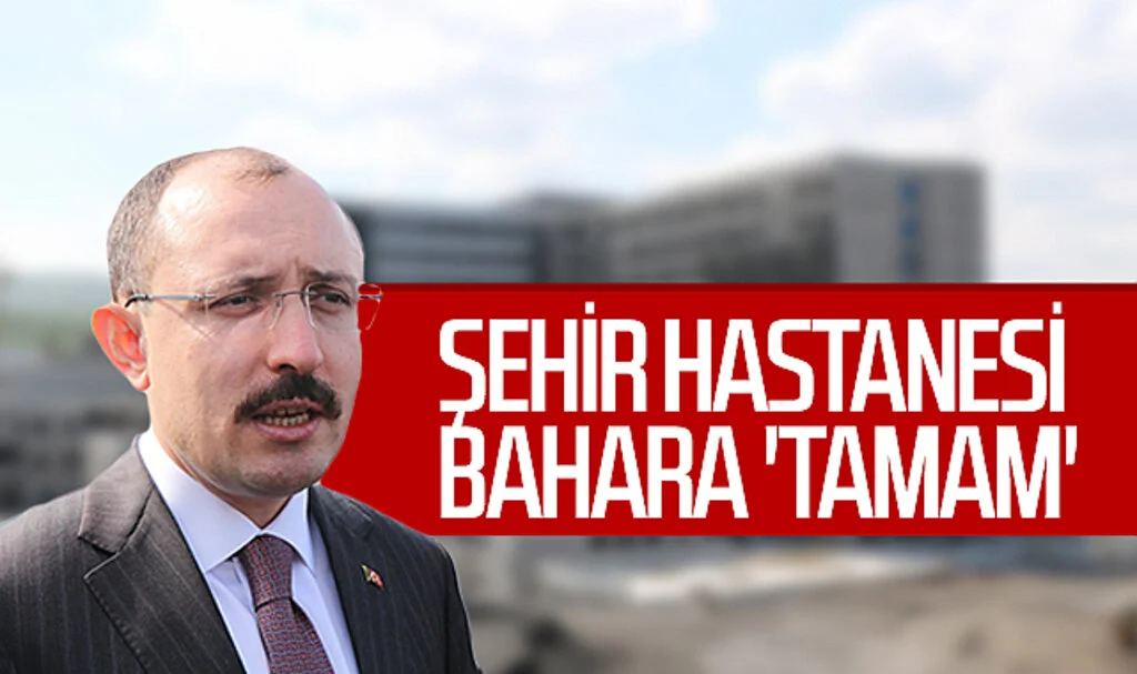 Ticaret Bakanı Mehmet Muş: Samsun Şehir Hastanesi bahara 'tamam'