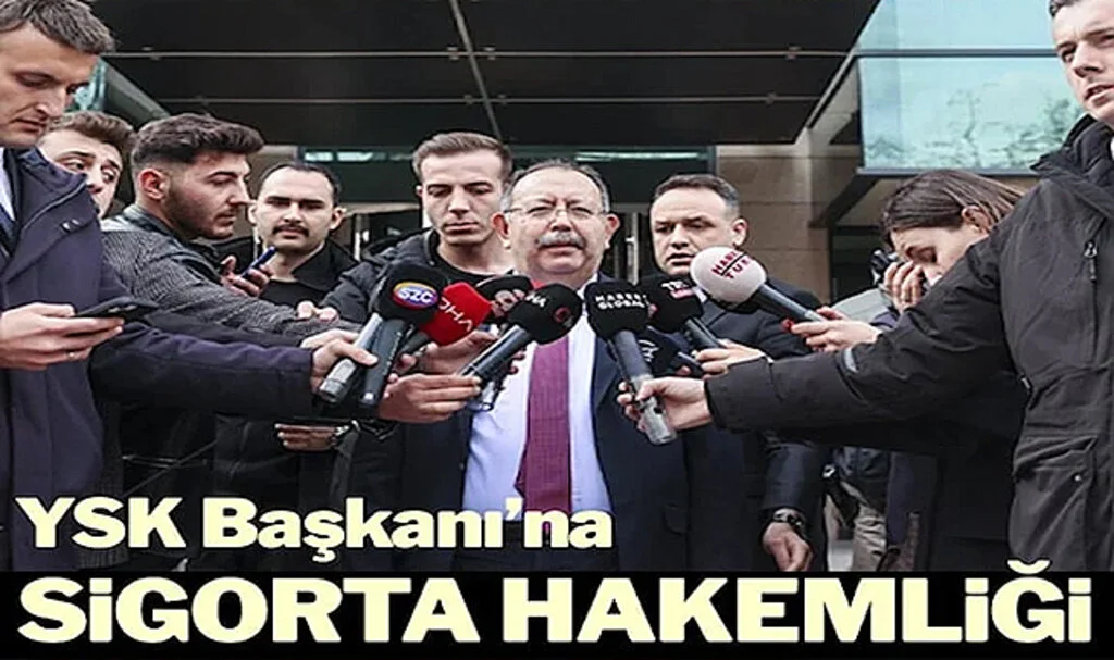 YSK Başkanı’na Sigorta Hakemliği
