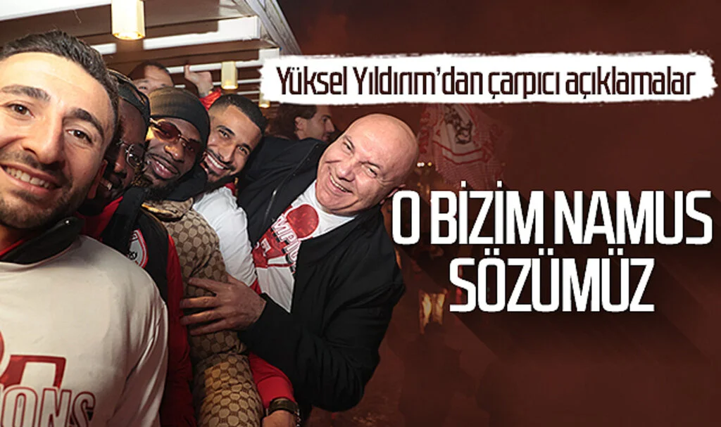 Yüksel Yıldırım’dan çarpıcı açıklamalar: O bizim namus sözümüz