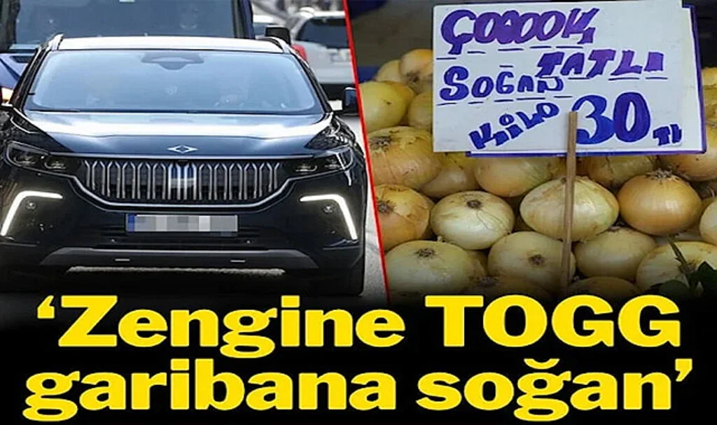 ‘Zengine TOGG, Garibana Soğan’