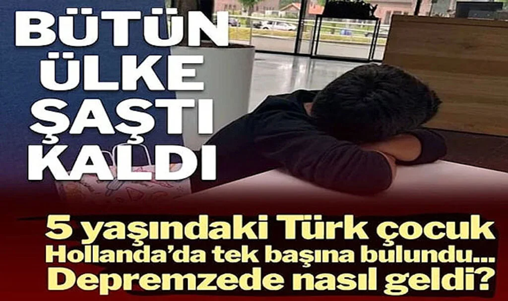 5 Yaşındaki Türk Çocuk Hollanda'da Tek Başına Bulundu: Depremzede Olduğunu Söylüyor