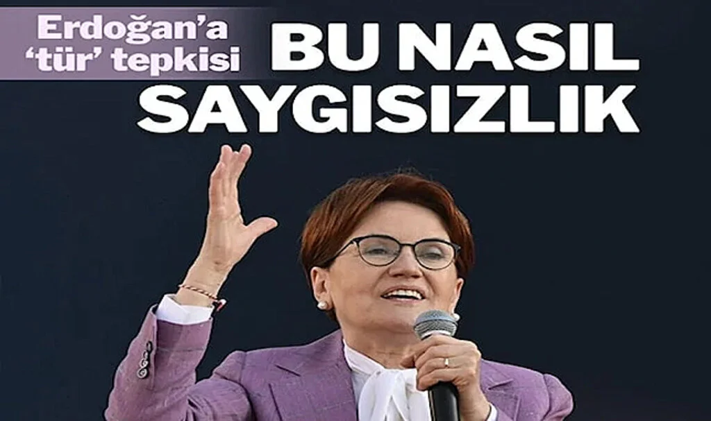 Akşener’den Erdoğan’a “Tür” Tepkisi